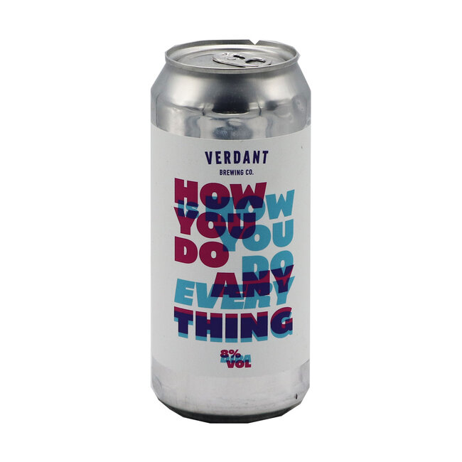 Verdant Brewing Co - How You Do Anything Is How You Do Everything