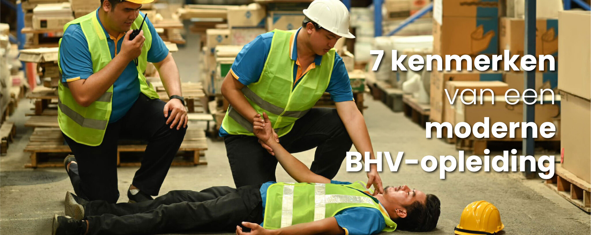 De 7 kenmerken van een moderne BHV-opleiding