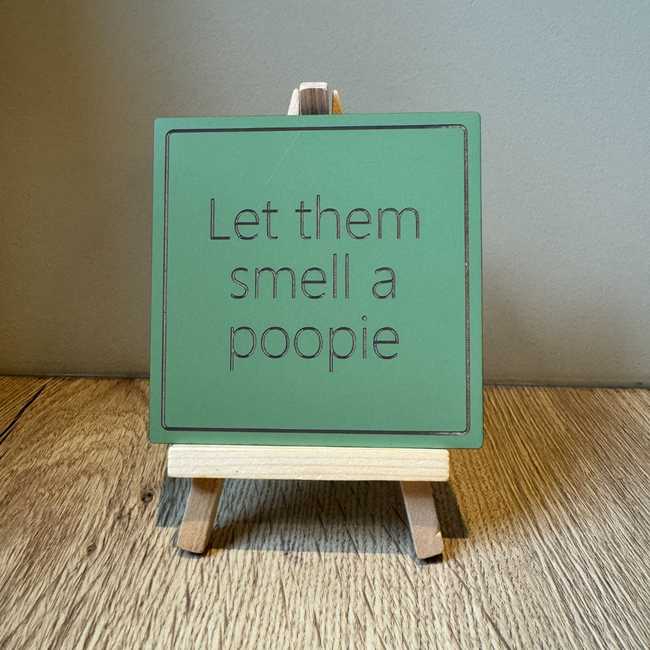 Tegeltje Let them smell a poopie