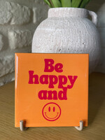 Tegeltje 'be happy and smile'
