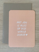 Enkele kaart 'met jou is alles op deze wereld leuker'