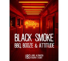 Black Smoke - BBQ, Booze & Attitude Black Smoke - BBQ, Booze & Attitude