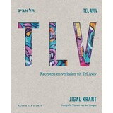 TLV, ruim 100 recepten en verhalen uit Tel Aviv TLV, ruim 100 recepten en verhalen uit Tel Aviv