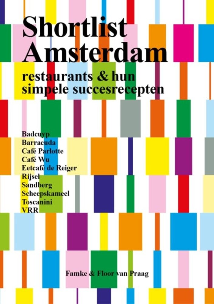 Shortlist Amsterdam - restaurants & hun simpele succesrecepten Shortlist Amsterdam - restaurants & hun simpele succesrecepten
