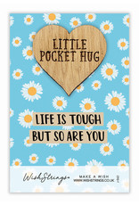 Little Pocket Hug “Life is tough but so are you”