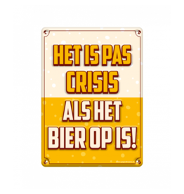 Metal Sign - Crisis als het bier op is