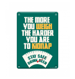 pd party Metal Sign - The More You Weigh