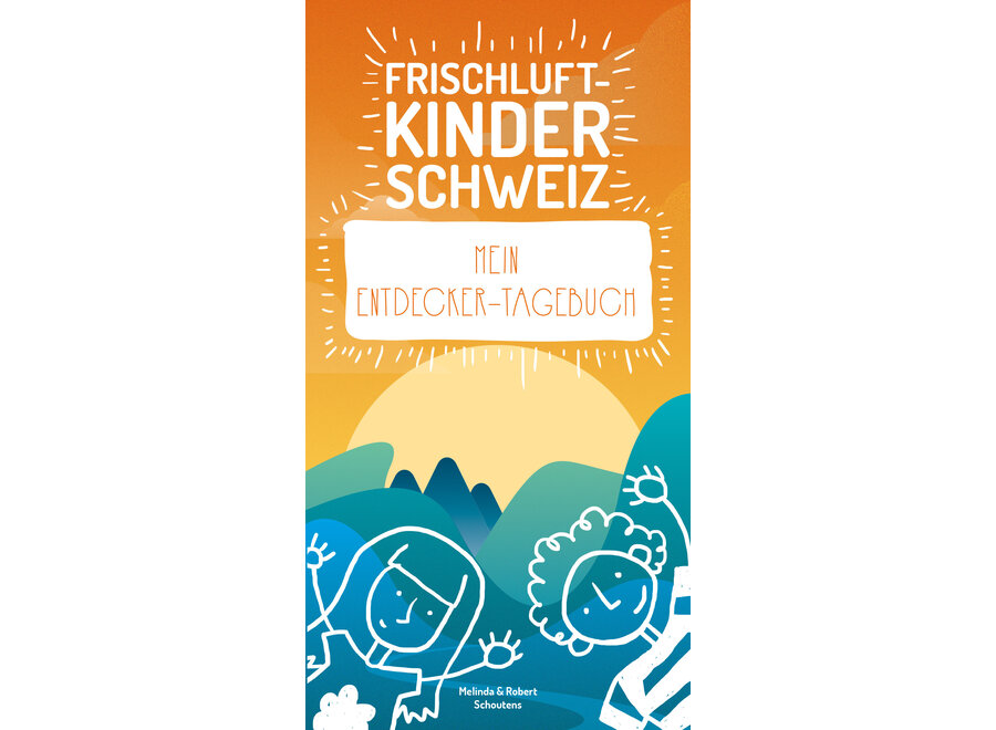 Frischluftkinder Schweiz Mein Entdecker Tagebuch - Kinderbuch