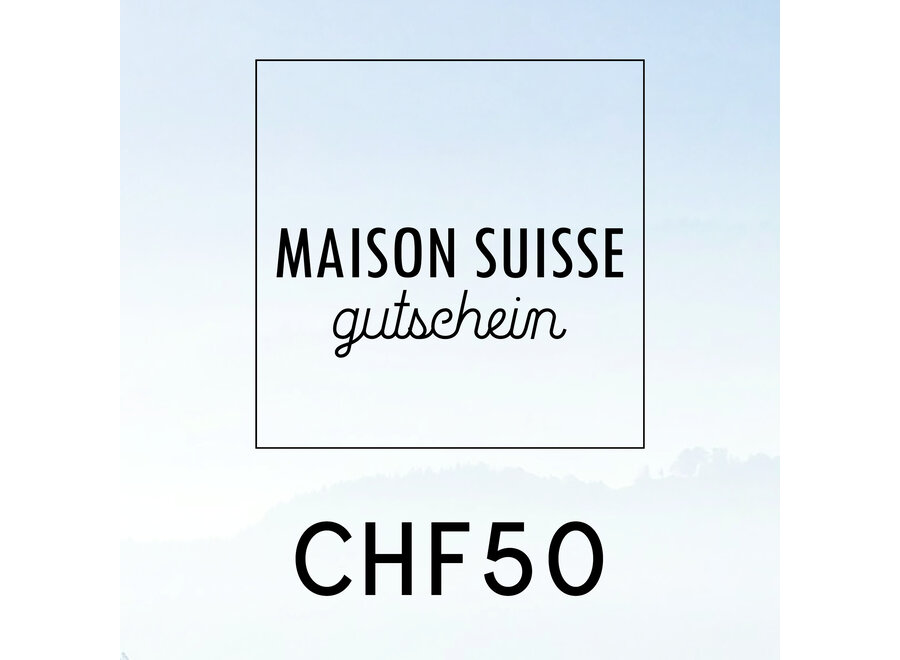 Maison Suisse Geschenkgutschein Wert CHF50