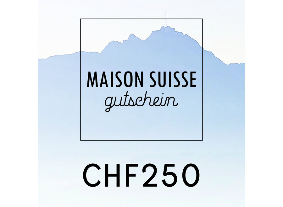 Maison Suisse Geschenkgutschein Wert CHF250