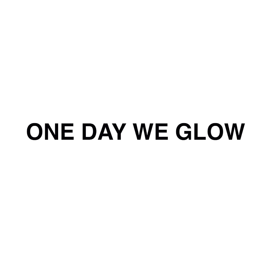 One Day We Glow