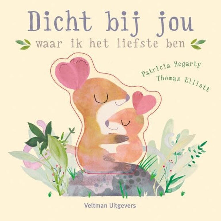 Kinderboeken Dicht bij jou waar ik het liefste ben