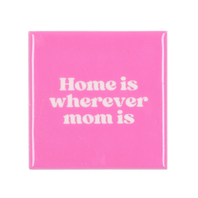 Tegeltje 'Home is wherever mom is' 10x10x1cm