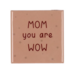 Tegeltje Mom 10x10x1cm