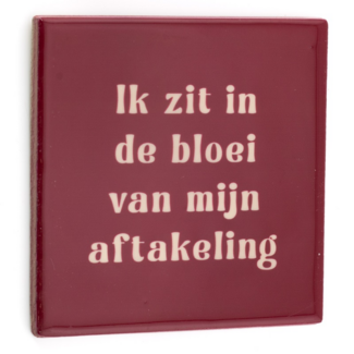 Tegeltje in de bloei van mijn aftakeling