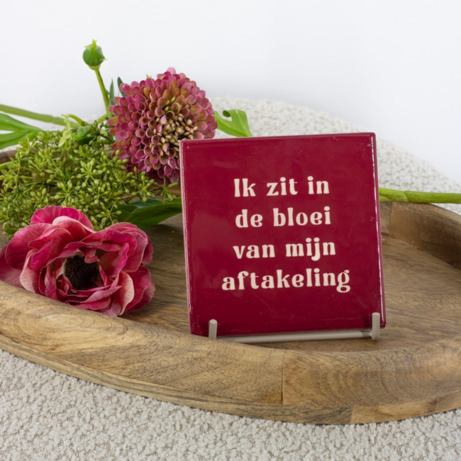Tegeltje in de bloei van mijn aftakeling