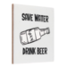 Tegeltje save water drink beer