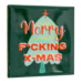 Tegeltje merry f*cking christmas