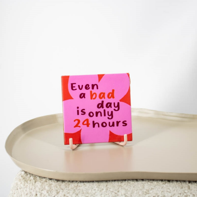 Tegeltje bad day 24 hours