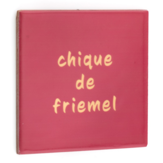 Tegeltje chique de friemel