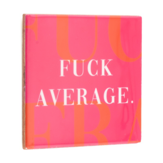 Tegeltje Fuck Average Tegeltje Fuck Average