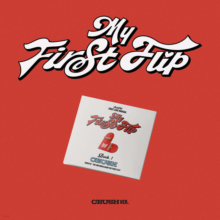 KICKFLIP (킥플립) - MY FIRST FLIP - [CRUSH VER.] - 3RD MINI ALBUM