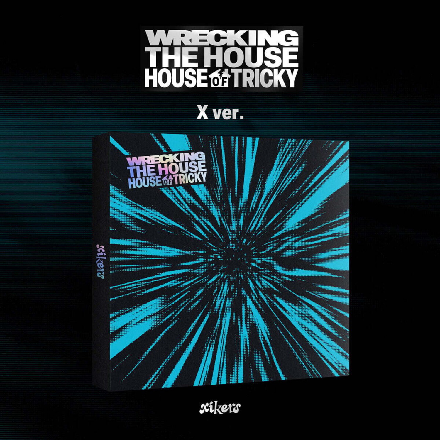 XIKERS (싸이커스) - HOUSE OF TRICKY : WRECKING THE HOUSE - 6TH