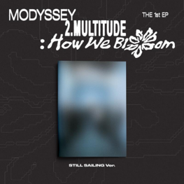 [PREORDER] MODYSSEY (모디세이) - 2.MULTITUDE : HOW WE BLOOM (STILL SAILING VER.) - THE 1ST EP