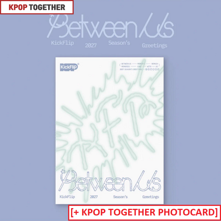 [PREORDER] KICKFLIP (킥플립) - 2027 SEASON'S GREETINGS "BETWEEN US" - [CALENDAR] PACKAGE + [KPOP TOGETHER PC SET]