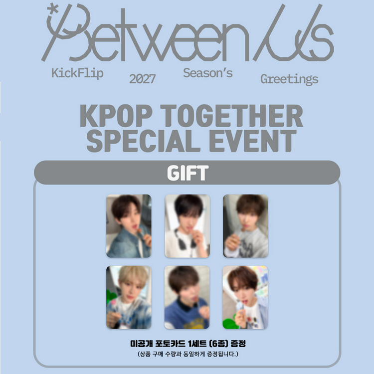 [PREORDER] KICKFLIP (킥플립) - 2027 SEASON'S GREETINGS "BETWEEN US" - [CALENDAR] PACKAGE + [KPOP TOGETHER PC SET]