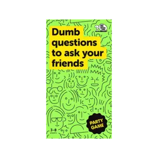 Dumb Questions to ask your friends