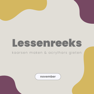 Lessenreeks kaarsen & acrylhars gieten - November