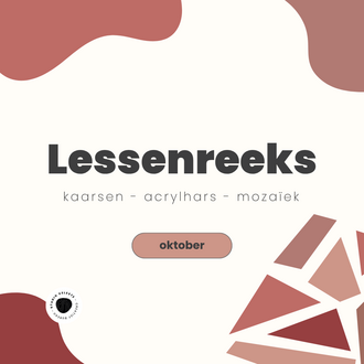 Lessenreeks  kaarsen & acrylhars gieten en Mozaïek -  Oktober