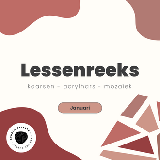 Lessenreeks  kaarsen & acrylhars gieten en Mozaïek -  Januari