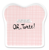 Toast-Teller mit Spruch, "Oh-Torte" Toast-Teller mit Spruch, "Oh-Torte"