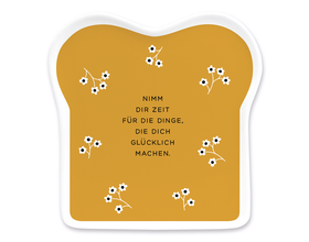 Toast-Teller mit Spruch, "Nimm Dir Zeit..."