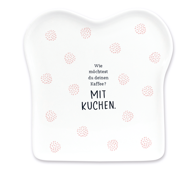 Toast-Teller mit Spruch, "Wie möchtest Du Deinen Kaffee? Mit Kuchen."