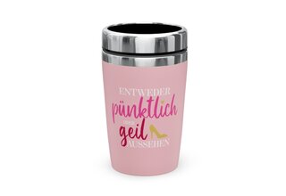 Thermobecher togo, "Entweder pünktlich oder geil aussehen"