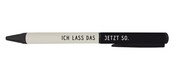 Kugelschreiber "Ich lass das jetzt so"