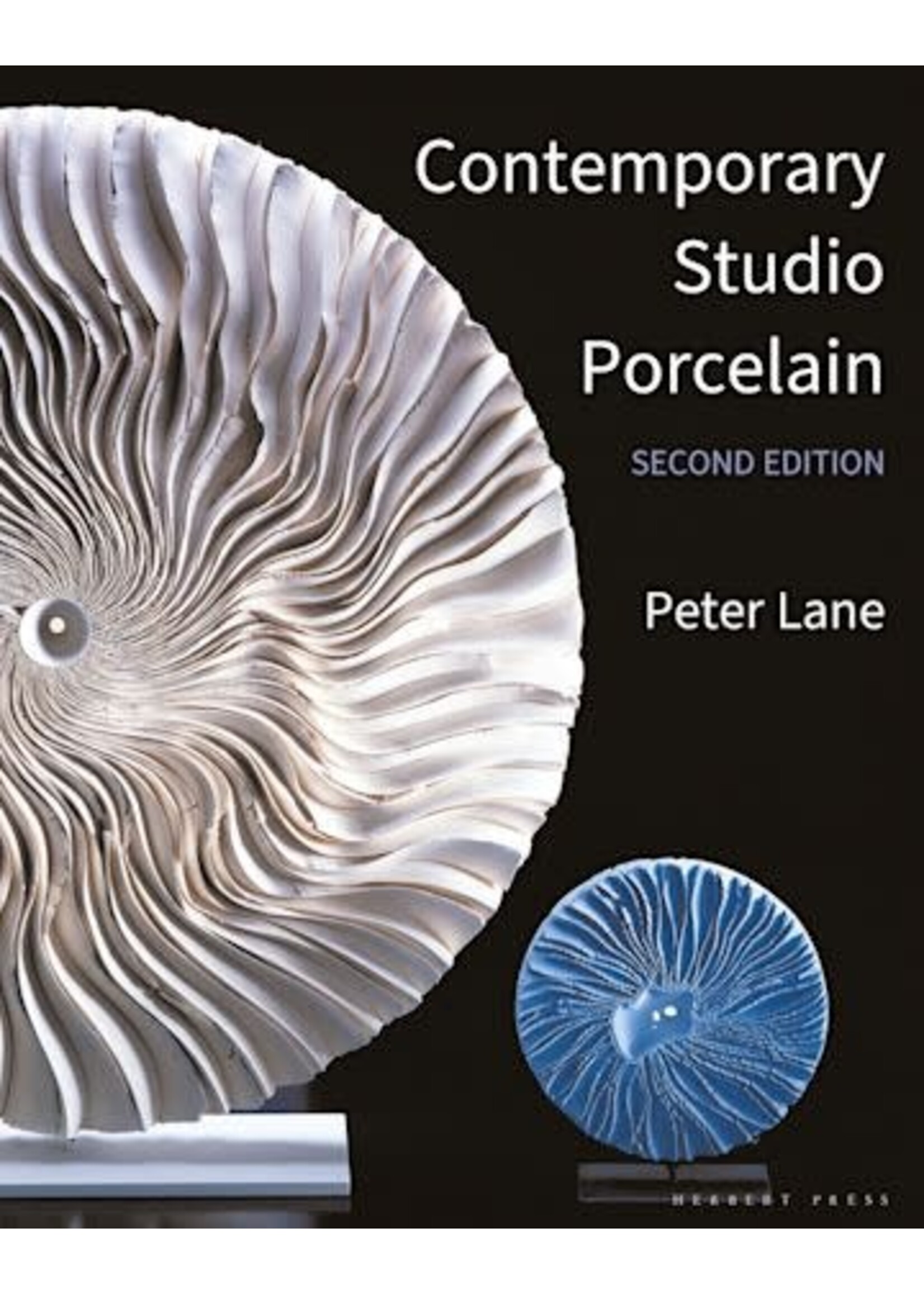 Contemporary Studio Porcelain Materials, Techniques and Expressions, by Peter Lane