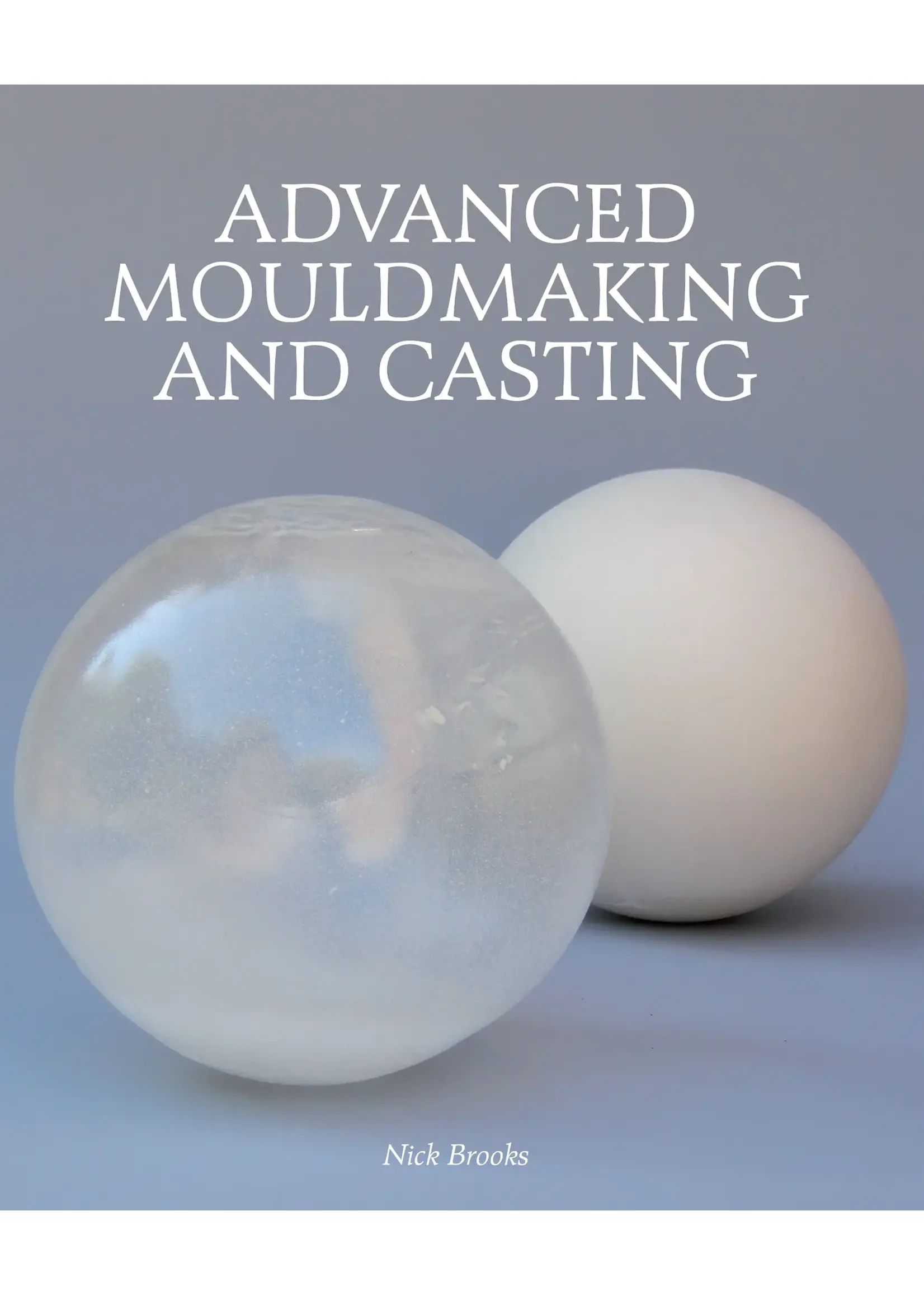 Crowood Press Advanced Mouldmaking and Casting