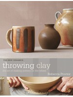 Bloomsbury Throwing Clay :   The Art of Making Pottery On The Wheel