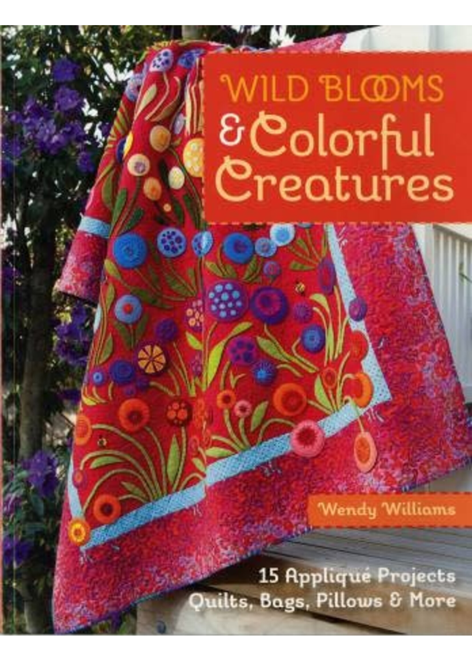 Boek - Wendy Williams - Wild Blooms & Colorful Creatures - Engelstalig
