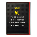 WORDY CARDS Funny Age Card - Woah 50 Keep Quiet