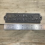 IRON RANGE Plaque TOO BUSY FOR BULLSHIT Cast Antique Iron