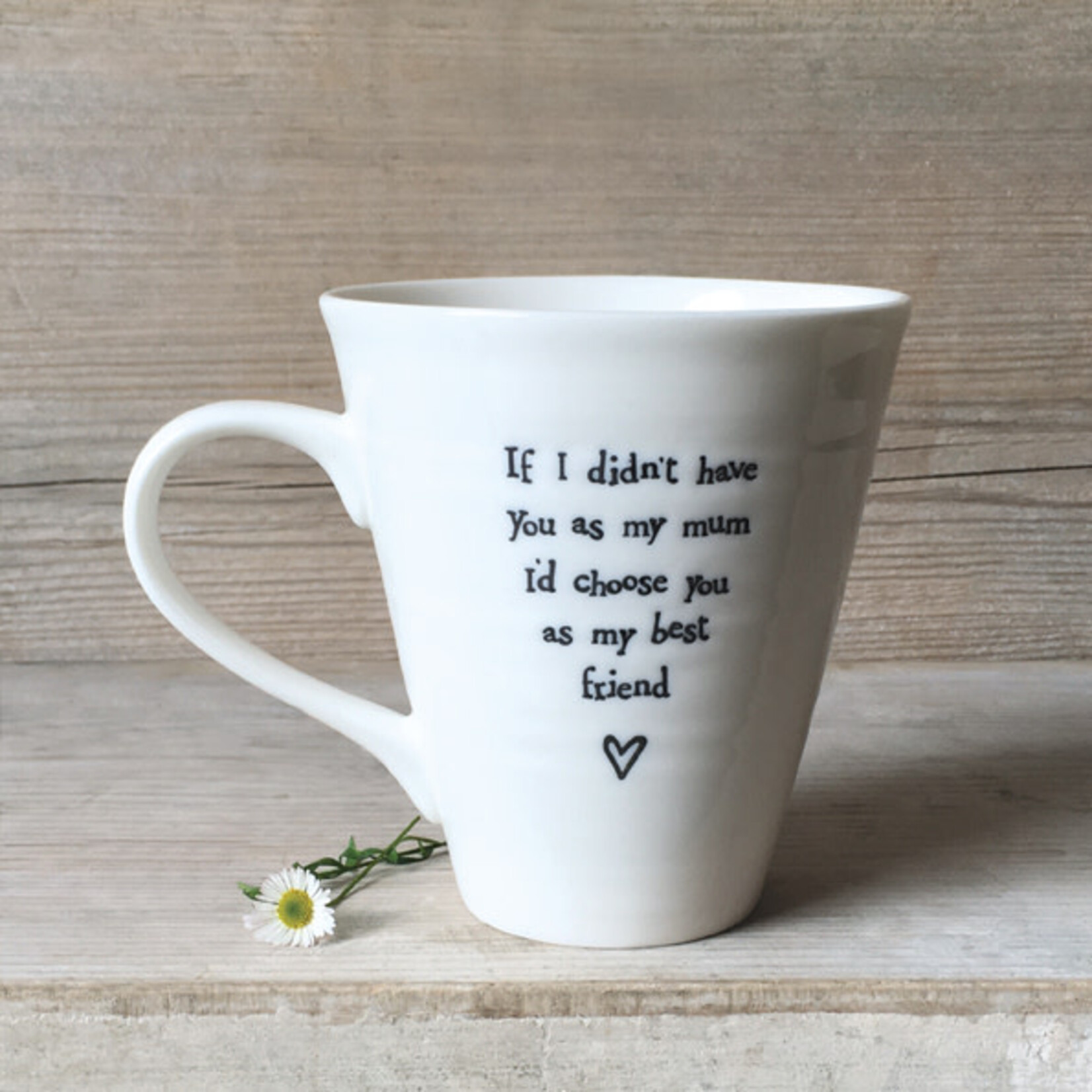 East of India Porcelain mug-If I didn't have you Mum