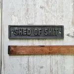 IRON RANGE Plaque SHED OF SHIT Antique Iron 163mm x 42mm