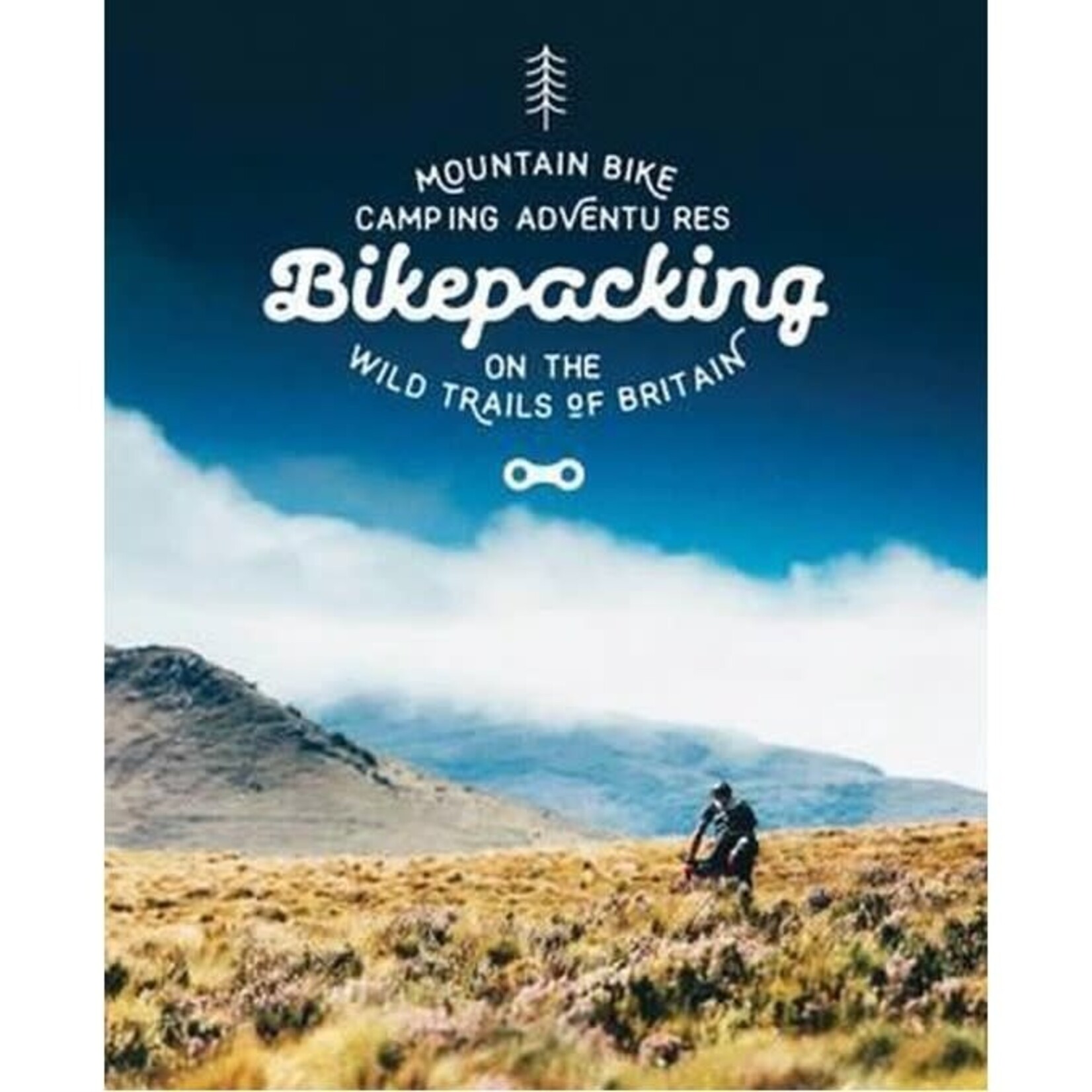Bikepacking : Mountain Bike Camping Adventures on the Wild Trails of Britain