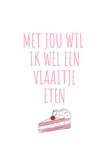 21Jewelz Kaartje "Met jou wil ik wel een vlaaitje eten"