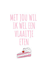21Jewelz Kaartje "Met jou wil ik wel een vlaaitje eten"